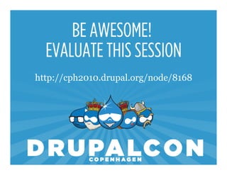 http://cph2010.drupal.org/node/8168
 