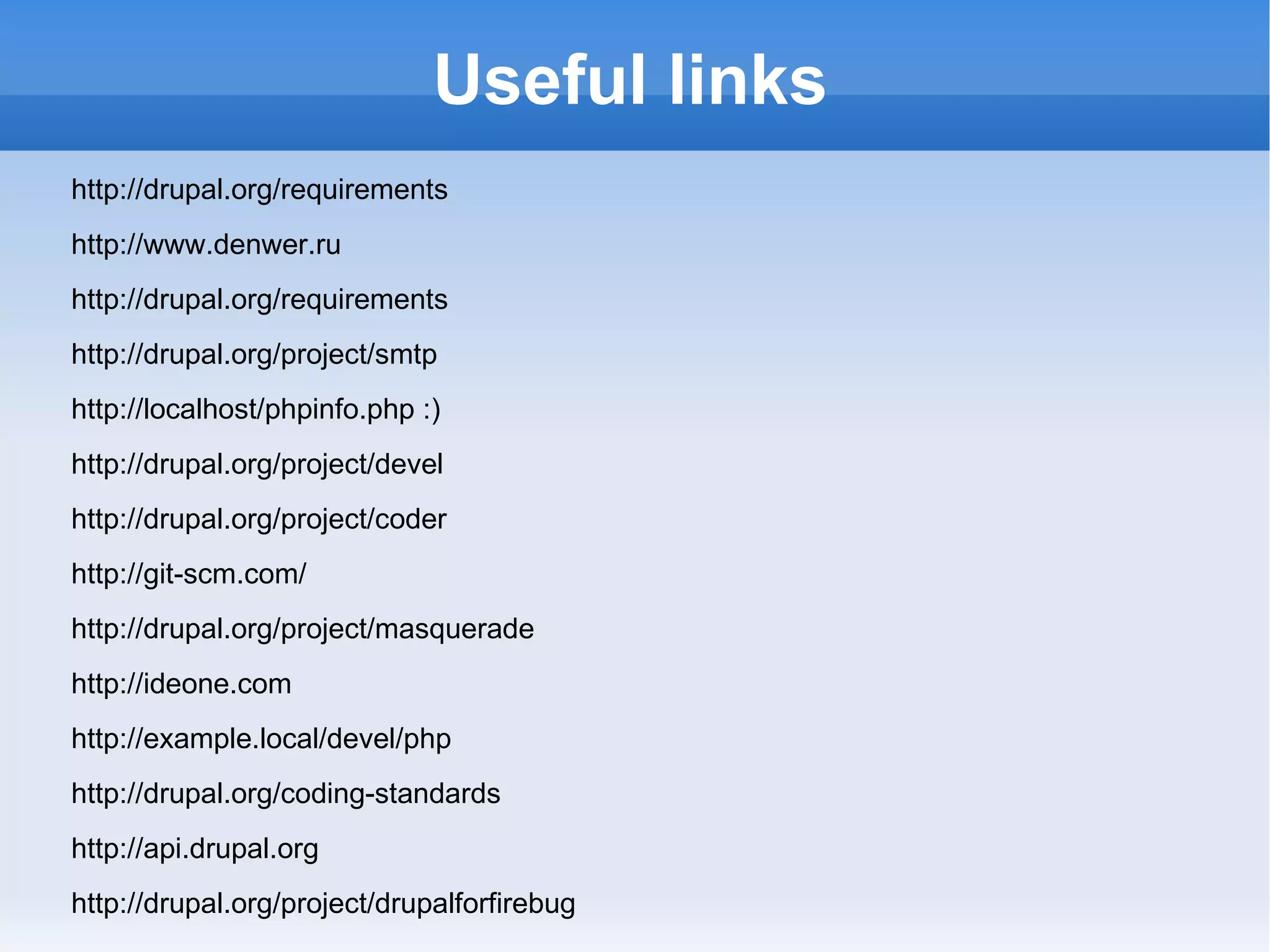 Development tools: debugging Use xdebug (default port: 9000) 