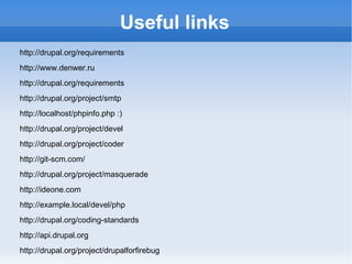 Development tools: debugging Use xdebug (default port: 9000)