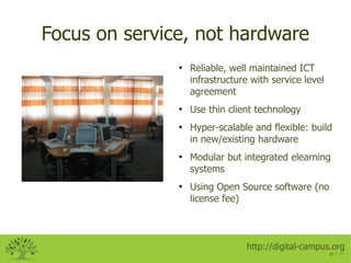 Focus on service, not hardware
               ●
                   Reliable, well maintained ICT
                   infras...