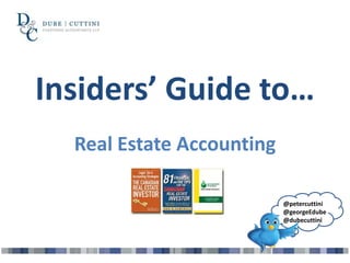 Insiders’ Guide to…
  Real Estate Accounting

                           @petercuttini
                           @georgeEdube
                           @dubecuttini
 