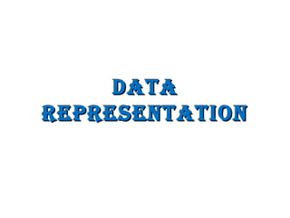 DataData
representationrepresentation
 