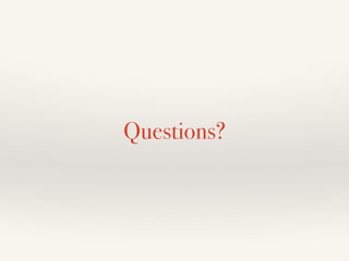 Questions?
 