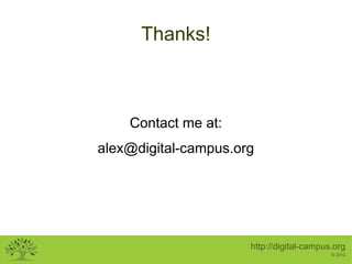 Thanks!

Contact me at:
alex@digital-campus.org

http://digital-campus.org
© 2013

 