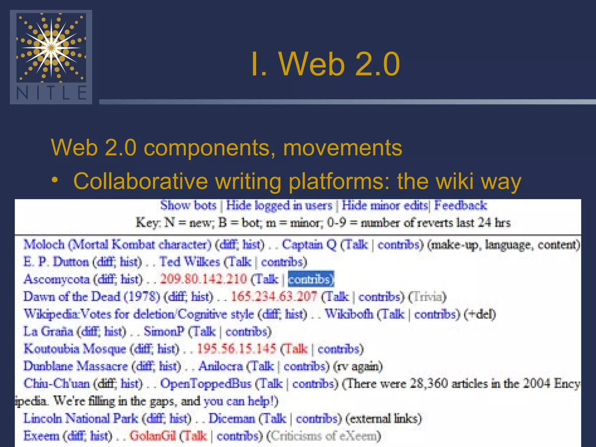 I. Web 2.0 Web 2.0 components, movements Collaborative writing platforms: the wiki way  