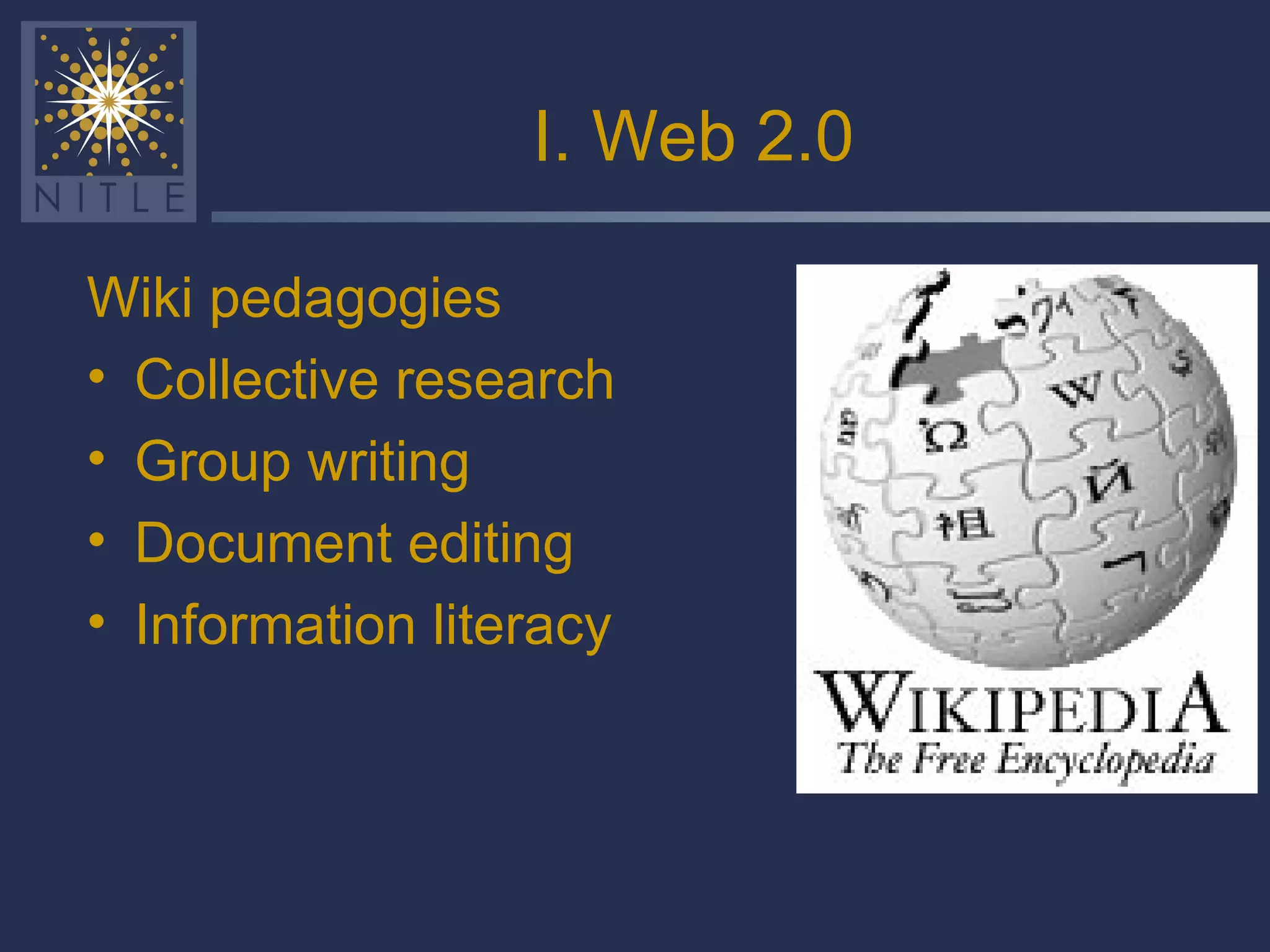 I. Web 2.0 Wiki pedagogies Collective research Group writing Document editing Information literacy 