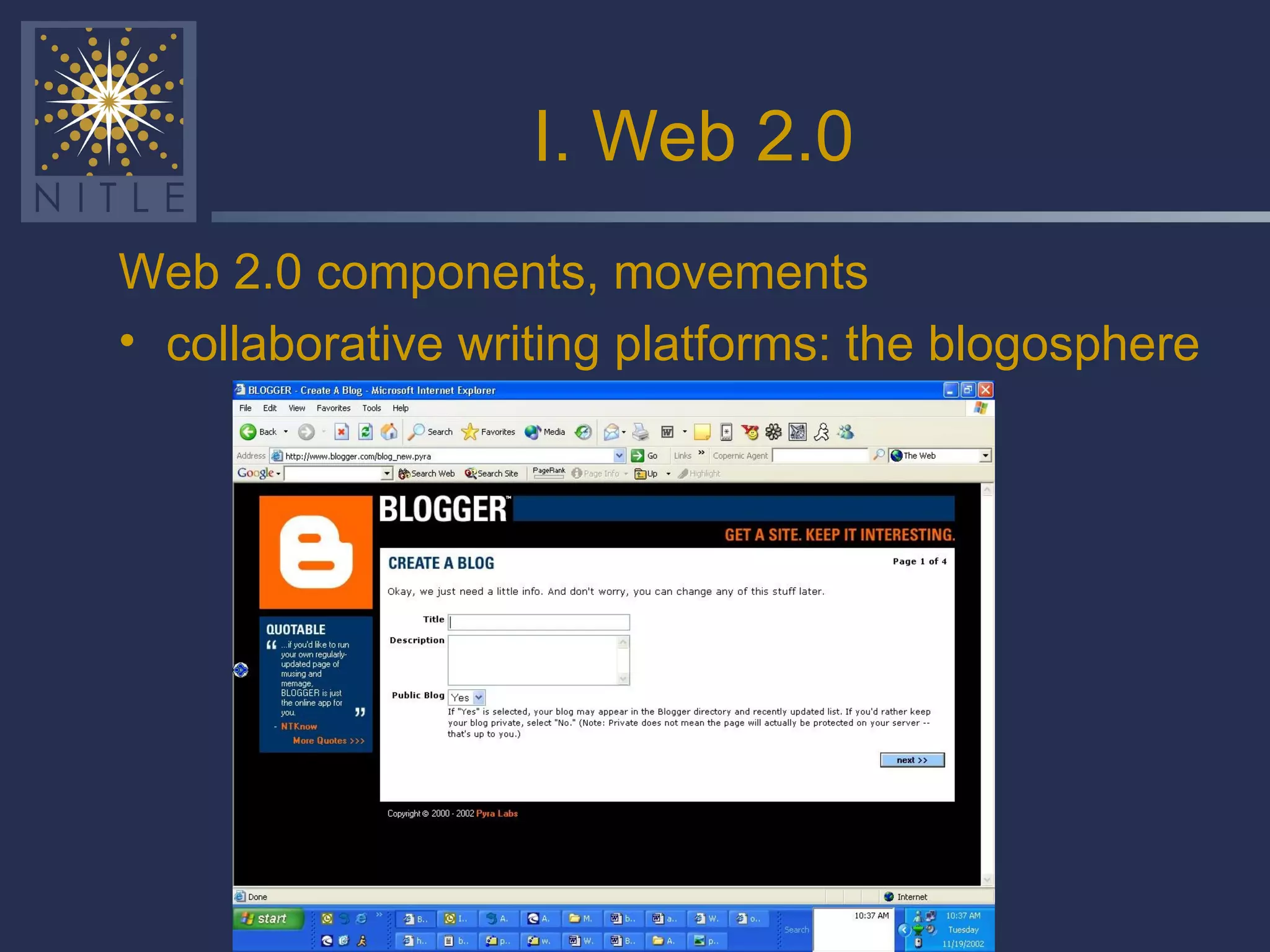 I. Web 2.0 Web 2.0 components, movements collaborative writing platforms: the blogosphere 