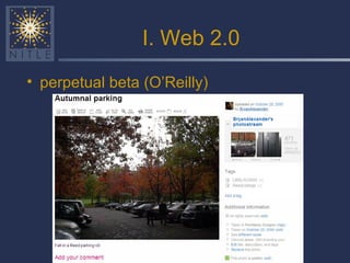 I. Web 2.0 perpetual beta (O’Reilly) 
