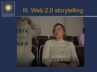 III. Web 2.0 storytelling 