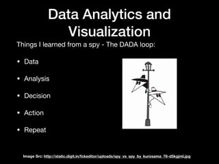 Data Collection and
Consumption
Analytical Tactical
Requires wide breadths of data Values speed over volume
Is not time sensitive
Should be as close to real time as
possible
Is used to to make long term
decisions
Should allow you to make quick
decisions with immediate feedback
Bifurcate your data (real-time and long-term)
 
