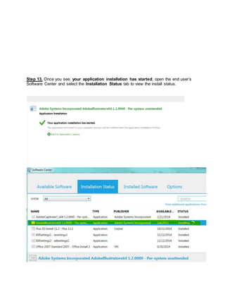 Step 13. Once you see, your application installation has started; open the end user’s
Software Center and select the Installation Status tab to view the install status.
 