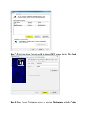 Step 7 - Enter the end user Network acct ID and select OIIAD as your domain. Click Next.
Step 8 - Grant the user Administrator access by selecting Administrator and click Finish
 