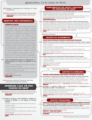 Quinta-feira, 14 de Junho de 2012
                                                                                                  FERRAMENTAS DE APOIO À DECISÃO
  08h00 Recepção e Credenciamento dos Participantes do Brieﬁng
        Pré-Conferência
                                                                                                       NO PROCESSO DE S&OP
                                                                                11h40 Ganhe Velocidade na Decisão Tática sem Perder Qualidade Utilizando as Ferramentas Apropriadas
  08h20 Abertura do Brieﬁng Pré-Conferência pelo Presidente de Mesa                   • Estabeleça prioridades para orientar o processo decisório de sua empresa
        Newton Santana, Senior Operation Strategy Corporate Manager                   • Realize um planejamento tributário que auxilie nas decisões operacionais
        SCHINCARIOL                                                                   • Otimize a cadeia de abastecimento contemplando tributação, fretes, capacidades, insumos e atendimento ao mercado
                                                                                      • Promova a democratização da expertise nos vários níveis operacionais e estratégicos da organização
                                                                                      Eduardo Botelho Lotti, Gerente Planejamento Logístico – PCP
                                                                                      VOTORANTIM CIMENTOS
    BRIEFING PRÉ-CONFERENCIA                                                    12h20 Ferramenta de Supply Chain Planning para Apoio ao Processo de S&OP da Votorantim Cimentos
                                                                                      O case aborda a implantação de um sistema analítico de planejamento para a malha logística / produtiva da Votorantim
      OVERVIEW DO S&OP/IBP                                                            Cimentos. Visando o melhor resultado ﬁnanceiro para a empresa, o planejamento de produção e transporte precisa deﬁnir como
                                                                                      as fábricas serão abastecidas com os insumos necessários para a produção e como os centros de distribuição e zonas logísticas
      A grande competitividade do ambiente corporativo exige das empresas             serão atendidos com os cimentos produzidos, considerando o complexo problema das diferentes receitas de insumos que
      uma capacidade sempre maior de antecipar e preparar-se                          resultam nos diversos produtos ﬁnais assim como os impostos e incentivos ﬁscais presentes na malha logística da empresa.
      adequadamente às mudanças do mercado. O planejamento integrado                  Matheus Silva, Gerente de Projetos | Oscar Porto, Diretor de Negócios
                                                                                      GAPSO
      do negócio tem se consolidado como um recurso chave neste
      processo pois fornece às organizações a habilidade para entender os
                                                                                     13h00 Almoço e Networking
      vários cenários do mercado e traçar estratégias para agir
      preventivamente. O S&OP/IBP é um elo entre o planejamento                                  GESTÃO DE SUPRIMENTO
      estratégico, de longo prazo e o plano operacional, de curto prazo,
      sincroniza demandas, suprimentos, produção, produtos, estratégias e                REALIZE MAIS COM MENOS POR MEIO DE UMA ATUAÇÃO PLANEJADA
      ﬁnanças, fornece à alta gestão um controle real sobre o business e cria   14h00 S&OP/IBP Como Processo Gerador de Melhorias ao Planejamento de Produção e Gestão do Estoque
      condições para uma tomada de decisão direcionada, ágil e colegiada.             • Avalie a capacidade da cadeia de suprimentos e identiﬁque a existência de impedimentos ou restrições
      Estruturamos este brieﬁng pré-conferência com o objetivo de propiciar           ao plano de produção
                                                                                      • Alinhe o conceito de Lean Manufacturing ao processo de S&OP/IBP e obtenha minimização de recursos
      uma análise geral sobre o processo de S&OP/IBP e sua evolução,                  e otimização do tempo no processo produtivo
      fases de implementação, diﬁculdades e os benefícios que pode trazer             • Desenvolva alternativas de planejamento e produção para prever e superar gaps de abastecimento
      às organizações. Apresentaremos uma metodologia já consolidada                  • Implemente estratégias de gestão de estoque para obter níveis ideais de produção e armazenamento
      para que os participantes conheçam o passo a passo para a                       integrados com os volumes de demanda
      implementação e amadurecimento do S&OP/IBP em suas empresas.                    Patrick Marcelino Silva, Head of Supply Chain Management Performance Chemicals South America
                                                                                      BASF
      Haverá cerca de 30 minutos para interação, questionamentos e
                                                                                14h40 Pondere Soluções para um Gerenciamento Efetivo das Operações da sua Empresa
      discussão de modo a facilitar o entendimento do tema e sua aplicação.           • Promova a integração dos forecastings de sell in e sell out para obter uma redução efetiva de inventário
08h30 Ganhe Competitividade Mediante a Implementação e o                              • Considere simultaneamente as suas restrições de produção, transporte, armazenagem etc. e alcance maior
                                                                                      precisão de planejamento
      Amadurecimento do Processo de S&OP/IBP na sua                                   • Identiﬁque características e carências da cadeia de abastecimento e desenvolva soluções operacionais e
      Empresa                                                                         logísticas para limitar suas consequências
      • Avalie as principais diﬁculdades da estruturação do processo de               Sven Kottmann, Diretor Presidente
      S&OP/IBP e entenda como superá-las                                              AXSIS
      • Desenvolva uma equipe multifuncional, de nível tático / estratégico e
                                                                                                                 15h20 Coffee Break e Networking
      com objetivos alinhados à visão do negócio
      • Analise as particularidades e desaﬁos dos cinco passos do processo                                                                 GESTÃO DA DEMANDA
      mensal de S&OP / IBP
      Wilson Stefano Jr., Senior Principal                                               ACURÁCIA E VISÃO FINANCEIRA COMO FATORES ESTRATÉGICOS DO S&OP/IBP
      OLIVER WIGHT                                                              15h50 Como Reduzir o Capital de Giro Através de Melhores Práticas em Gestão da Demanda
                                                                                      • Determine o grau de detalhamento das previsões mais apropriado para o seu modelo de negócio
                                                                                      • Reconcilie a previsão geral top-down e o plano de demanda no nível do SKU – producers & forecasters aligned
 10h30 Encerramento do Brieﬁng Pré-Conferência, Coffee Break                          • Pondere benefícios e limitações das diferentes fontes de informação que fomentam o planejamento da demanda
       e Recepção dos Participantes da Conferência                                    • Crie técnicas para avaliar a acurácia das previsões e aprimorar o processo de forecasting
                                                                                      Natanael Kaminski, Marketing Director | João Casemiro, Gerente Senior de Marketing Estratégico
                                                                                      EMBRACO
     APRIMORE CADA UM DOS                                                       16h30 Estratégias e Soluções Práticas para o Aprimoramento do Planejamento de
        PASSOS DO S&OP                                                                   Demanda e do S&OP - Case Eternit S.A.
                                                                                         • Avalie técnicas para aprimorar a assertividade das previsões de demanda
                                                                                         • Analise as principais diﬁculdades para se elaborar demand forecastings
10h50 Abertura do Primeiro dia de Conferência pelo Presidente de Mesa                    • Explore as oportunidades através do processo de S&OP
      Newton Santana, Senior Operation Strategy Corporate Manager                        • Uniﬁque e conscientize as áreas em busca de bons resultados para a empresa por meio do S&OP
      SCHINCARIOL                                                                        Guilherme Ravelli Chicuto, Gerente de Logística e Suprimentos(SCM) | Rodrigo Paço, Analista de Logística Senior
                                                                                         ETERNIT

11h00 Gestão de Produtos e Novas Atividades: a Dinâmica de
      Inovação do Portfólio e o seu Impacto no Processo                                                     GESTÃO FINANCEIRA
      Produtivo
                                                                                         OBTENHA UM PATAMAR DE EXCELÊNCIA MEDIANTE O ALINHAMENTO ECONÔMICO DO S&OP/IBP
      • Promova a interação entre o desenvolvimento de novos produtos e a       17h10 IBP - Planejamento Integrado do Negócio: Crie Sinergia Entre Plano Operacional,
      estratégia da empresa                                                              Planejamento Estratégico e Planejamento Financeiro por Meio do S&OP
      • Discuta a interferência que o lançamento de novos produtos provoca               • Desenvolva um S&OP integrado, único, com o consenso de todas as áreas e alinhado aos objetivos da empresa
                                                                                         • Otimize os resultados da organização por meio de um planejamento integrado e holístico com foco na estratégia corporativa
      no processo produtivo
                                                                                         Carlos Canal, Gerente de Planejamento e Demanda
      • Integre de modo efetivo o gerenciamento do portfólio aos outros                  BAYER S.A. / BAYER CROP SCIENCE
      pilares do S&OP/IBP                                                                Vinícius Roquette Ferrato da Silva, Supply Chain Manager, LatAm
                                                                                         AKZONOBEL
      Leonardo Cavalieri, Gerente de S&OP / Projetos Divisão F&I
      BUNGE
                                                                                                                                              18h20 Encerramento do Primeiro dia da Conferência
 