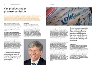 ≥ Finding Excellence in de praktijk ≥ nkt cables
Van product- naar
procesorganisatie
Welke uitdagingen speelden er en hoe
pakt een interim manager die op? Welke
verbeteringen zijn doorgevoerd en is dat
volgens een bepaalde methodiek gegaan?
Van de Groep & Olsthoorn in gesprek met
Ruud van der Steeg, Interim Financieel
Expert.
Van product- naar projectorganisatie
nkt cables is een technisch ondernemende
organisatie en maakt een omslag van
productiebedrijf naar projectenorganisatie.
Dit bracht veranderingen met zich mee,
zo ook voor de financiële organisatie.
De organisatieverandering vroeg om het
aanscherpen van de huidige financiële
basisprocessen en het doorvoeren van
nieuwe initiatieven. Denk aan procedures
op het gebied van project controlling en
het doorvoeren van calculatie- en costing
systemen. Een ander belangrijk aspect was
de bewustwording binnen de organisatie
en het meenemen en mobiliseren van de
medewerkers in dit veranderingsproces.
De uitdaging
Hoe zette van der Steeg in korte tijd
een transparante en gestructureerde
financiële organisatie neer, die aansluit
op de organisatieontwikkelingen? Door
gestructureerd stappen te doorlopen als:
eerst een vertrouwensrelatie opbouwen
met het team, vervolgens de diagnose
stellen en dan de verbetertrajecten uit te
rollen. Van der Steeg: “In die trajecten ben
ik sterk zelfsturend te werk gegaan en heb
ik nog twee Project Managers ingeschakeld
die het voortouw namen in deelprocessen
binnen de organisatie. De ondersteuning
van het management was hierin cruciaal.”
Er zijn een aantal concrete verbeterpunten
gerealiseerd. Zo is er meer vertrouwen in de
financiële rapportages. Daarnaast is er beter
inzicht in de lopende projecten, waardoor
een meer betrouwbare financiële planning
gemaakt kan worden en door het verbeterde
caculatiesysteem kan de salesafdeling
duidelijkere prognoses afgeven bij de
aanvragen van nieuwe projecten.
Personal branding
Welke eisen stelde Van der Steeg als interim
manager aan een bureau dat bemiddelt?
Belangrijk is dat het bureau actief is in
het segment waar de interim manager
graag acteert en dat de opdrachten die het
bureau bemiddelt van een voldoende hoog
niveau zijn. Van de Groep & Olsthoorn kijkt
primair naar de specifieke competenties
die nodig zijn voor een opdracht. Op die
manier zetten ze managers goed in de markt.
“In Internationale, industriële, offshore
en projectorganisaties heb ik ervaring
opgebouwd en breng ik daardoor hogere
toegevoegde waarde. Door met Van de Groep
& Olsthoorn op te trekken, kan ik me nog
beter positioneren”, aldus van der Steeg. Van
de Groep & Olsthoorn onderscheidt zich op
dit punt.
Vliegende start
Wat maakt het werken als interim manager
zo uitdagend? Enerzijds zijn de opdrachten
vaak erg intensief met lange dagen en
ingewikkelde trajecten. Anderzijds krijgt van
der Steeg er veel energie, professionele groei
en kennis voor terug. “Je komt op plekken
waar je in korte tijd veel toegevoegde waarde
kunt brengen. Als interim manager moet je
continu kijken waar je kracht ligt: waar kun
je toegevoegde waarde leveren? Door als
interim manager te bouwen op de kennis en
ervaring die je al hebt, maak je een vliegende
start bij de opdrachtgever.” •
18 19
“Focus op een continu
verbeterproces leidend
tot Operational
Excellence en het
implementeren van een
organisatieverandering”” Door als interim manager
te bouwen op de kennis en
ervaring die je al hebt, maak
je een vliegende start bij de
opdrachtgever.”
Interim CFO Ruud van der Steeg
Met ruim vijfendertig jaar ervaring in de industrie beschikt Van de Groep & Olsthoorn over
een groot netwerk van interim managers. Managers die organisaties helpen op korte termijn
resultaten te realiseren. Vaak worden ze ingezet voor opdrachten of projecten met een
tijdelijk karakter. Zo werd Van de Groep & Olsthoorn ingeschakeld als partner in interim
management voor de positie van Chief Financial Officer (CFO) voor nkt cables GmbH. Een
grote internationaal opererende productieorganisatie en leverancier voor de energiesector.
“In internationale, industriële,
offshore en projectorganisaties
heb ik ervaring opgebouwd
en breng ik daardoor hogere
toegevoegde waarde. Door met
Van de Groep & Olsthoorn op
te trekken, kan ik me nog beter
positioneren”
 