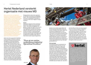 ≥ Finding Excellence in de praktijk ≥ Hertel
Hertel Nederland versterkt
organisatie met nieuwe MD
Stelt u zich eens voor: uw organisatie
bevindt zich in een dynamisch internationaal
speelveld met veranderende klantwensen
en kleine marges. En dan kondigt de huidige
Managing Director intern zijn vertrek aan.
Dit was het geval bij Hertel Nederland,
onderdeel van de internationale Hertel
Groep. Dit bedrijf is een toonaangevende,
multidisciplinaire technisch dienstverlener
die zijn opdrachtgevers wereldwijd
ondersteunt op het gebied van steigerbouw,
isolatie, plant integrity, access solutions en
gerelateerde gespecialiseerde technische
services. “We zochten een partner met
een achtergrond in de industrie én het
netwerk op directieniveau, om ons te helpen
confidentieel op zoek te gaan naar een
nieuwe Managing Director Nederland.” Van
de Groep & Olsthoorn in gesprek met Wil
Klerks, Group HR Director bij Hertel.
Hertel richt zich op de markten Olie & Gas,
Proces, Energie en Offshore, en doet dit
wereldwijd voor gerenommeerde klanten.
Vanwege de internationale spreiding
van zijn klantengroep heeft Hertel zich
georganiseerd rond de locaties van zijn
klanten. “Het is een kleine markt, iedereen
kent elkaar. En dat maakte het juist ook zo
lastig om een nieuwe geschikte Managing
Director te vinden, zonder daarbij onnodige
onrust te kweken in de markt.” Hertel is
een slagvaardige organisatie. De cultuur is
informeel en de lijnen zijn kort. Dat moet
ook wel in de industrie: “We kunnen ons snel
aanpassen aan de wensen van de klant, en
aan het feit of we tenders wel of juist net
niet binnenhalen. We werken met flexibele
schillen en met een aantal internationale
partners: dat geeft ons de slagvaardigheid.”
Maar voor een dergelijke platte organisatie
is het des te meer van belang dat de nieuwe
Managing Director deze markt goed kent
en snel weet te anticiperen op bewegingen.
Klerks: “Door de aanhoudende prijsdruk is
het continu noodzakelijk om de kosten te
monitoren en daar waar mogelijk of nodig in
te grijpen.“
Partner
Hertel ging in gesprek met Van de Groep &
Olsthoorn en voelde zich op de juiste plek.
Klerks: “We merkten de diepgang in het
gesprek: met gerichte vragen over het profiel,
de achtergronden en de geur en kleur van
onze organisatie. Ook dacht Van de Groep &
Olsthoorn direct gericht met ons mee in de
te kiezen wervings- en selectiemethoden.
Ze kennen de markt overduidelijk goed.” Om
een goed beeld te krijgen van de organisatie
zijn Gertjan van de Groep en Bert-Jan de
Visser daarna samen nog een dag bij Hertel
geweest. Hier voerden ze gesprekken met
de verschillende stakeholders rondom de
functie. Dit leidde tot een helder zoekprofiel.
De statutair Managing Director is niet
alleen eindverantwoordelijk voor de winst,
continuïteit en een adequate bedrijfsvoering,
maar ook voor het aansturen van de regio’s
in Nederland en de centrale organisatie in
Botlek-Rotterdam. Klerks: “En met de focus
op een continu verbeterproces leidend tot
Operational Excellence en het implementeren
van een organisatieverandering, zeker geen
gemakkelijke klus.”
Missie geslaagd
Na een gerichte search presenteerde Van
de Groep & Olsthoorn een short-list van
kandidaten met daarop hun eigen visie.
Hieruit werd uiteindelijk een kandidaat
aangenomen. Klerks: “Allemaal kandidaten
van het juiste niveau (hbo, wo) met ervaring in
de branche, op managementniveau.” In Arjan
Bakx heeft Hertel uiteindelijk de directeur
gevonden: passend bij de organisatiecultuur
en met ruime ervaring in de branche en met
veranderingsprocessen. Klerks: “Hertel is
momenteel regionaal georganiseerd en we
willen graag werken naar multidisciplinaire
teams, ook omdat veel van onze klanten al
zo georganiseerd zijn en dit sneller schakelt.
We hebben daar wel ideeën over, maar het is
aan Arjan Bakx om daar zijn visie op te geven
en dit uit te rollen over Hertel in Nederland.
.” Ook op het vlak van HR maakt Hertel
momenteel grote stappen. Wil Klerks werkt
aan groepsvraagstukken die gericht zijn op
de toekomst. Klerks: “Met name door te
zorgen dat Hertel steeds de juiste persoon
op de juiste plek heeft en alle in-, door- en
uitstroomprocessen te optimaliseren. Denk
hierbij aan Talent Management, Succession
planning, Employability en focus op kwaliteit
richting het contact naar de klant.” •
Hertel is een internationaal bedrijf
dat gespecialiseerd is in industrial
maintenance and support services.
De dienstverlening van Hertel is erop
gericht om klanten te ondersteunen
gedurende de gehele levenscyclus
van hun industriële vaste activa, van
onderhoudsprojecten tot shutdowns,
modificaties en decommissioning. Het
hoofdkantoor van Hertel is gevestigd
in Nederland. Hertel is actief op
de industriële, de maritieme en de
bouwmarkt.
4 5
“Focus op een continu
verbeterproces leidend tot
Operational Excellence”
Wil Klerks
 