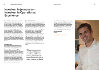 ≥ Finding Excellence in de praktijk8 ≥ Bert-Jan de Visser 9
Onlangs hebben wij een groot onderzoek
uitgevoerd onder kandidaten naar hun
vertrekintenties. En dat bevestigde wat wij
bij Van de Groep & Olsthoorn eigenlijk al
langer vermoedden: meer dan de helft van
de managers in de industrie overweegt een
carrière-overstap. Maar het interessante
is: waarom? Omdat ze ergens anders meer
kunnen verdienen? Of omdat ze bij hun
huidige werkgever er al alles uit hebben
gehaald wat erin zit? Niets is minder waar:
de managers waren niet meer tevreden over
de inhoud van hun baan, over het gebrek aan
visie of strategisch doel. De meesten van
hen hadden simpelweg het gevoel niet meer
samen te streven naar een organisatiedoel.
Het gevoel dat ze niet meer vooruit konden in
hun baan.
Strategisch plan
Voor organisaties is dit een groot risico:
het verlies van menselijk kapitaal, kennis
en uiteindelijk marktaandeel. Hoe keer
je als werkgever het tij? Uitdaging,
motivatie, verantwoordelijkheid, het
interessant houden van een job, emotionele
betrokkenheid: dát zijn de zaken waar het
om draait. Zo behouden de beste industriële
bedrijven hun managers. In ons 35-jarig
trackrecord is dat het recept voor succes.
We hebben bedrijven gezien die een goed
strategisch plan hebben neergezet en hun
missie en visie helder hebben geformuleerd.
Dit werkt niet alleen op de fabrieksvloer
door, maar ook in de top en subtop.
Investeer in je mensen -
Investeer in Operational
Excellence
Operational Excellence
Dat klinkt allemaal mooi, maar hoe werkt dit
in de praktijk? Ik pleit voor organisaties die
methodieken implementeren die streven naar
een excellent opererende organisatie, zoals
Lean Management, Six Sigma en Operational
Excellence. Deze objectieve manier van
meten, beoordelen en belonen heeft grote
invloed, blijkt ook uit ons onderzoek. Je
geeft op deze manier managers eigen
verantwoordelijkheden en maakt ze
eigenaar van het proces, binnen het traject
van continue verbetering. Bij succesvolle
organisaties op dit vlak zie je dat daar niet
alleen gekeken wordt naar productie, maar
ook naar scholing, opleiding en training van
de managers. Bedrijven bereiken op deze
manier een betere productie mét betere
mensen die van het bedrijf houden, en
zichzelf willen doorontwikkelen binnen het
bedrijf.
U speelde misschien al langer met het idee
dat Lean of Operational Excellence ook voor
uw organisatie veel kan betekenen: een
verkorten van de levertijd, het versimpelen
van het productieproces of uw werkwijze.
Maar ik garandeer u: het brengt nog veel
meer: u behoudt en motiveert uw mensen en
creëert de managers voor de toekomst.
Bert-Jan de Visser
Director
VAN DE GROEP & OLSTHOORN
“Uitdaging, motivatie,
verantwoordelijkheid,
het interessant houden
van een job, emotionele
betrokkenheid: dát zijn de
zaken waar het om draait“
 