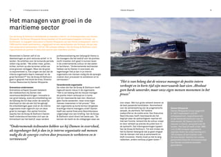 ≥ Finding Excellence in de praktijk ≥Damen Shipyards
Momenteel is Damen zelf of via
deelnemingen en joint ventures actief in 14
landen. De ambities voor de komende periode
reiken nog verder. “We willen meer, groter,
lichter, kortom op alle terreinen willen we
onze grenzen verleggen. Maar als de groei
zo exponentieel is, hoe zorgen we dan dat de
interne organisatie daarin meevaart en de
groei faciliteert?” Van de Groep & Olsthoorn
gaat in gesprek met Arold de Vries, Director
Human Resources bij Damen Shipyards.
Grenzeloos ondernemen
Grenzeloos schepen bouwen betekent
dat medewerkers bij Damen veel
verantwoordelijkheid krijgen. Innovatie is
van groot belang, zoals de ontwikkeling van
de bijlboeg die tot diep onder de waterlijn
doorloopt en dan als een bijl terugbuigt.
De ontwikkelingen gaan snel en de interne
organisatie moet ingericht zijn om deze
groei te managen. Een aantal functies
waarbij Van de Groep & Olsthoorn Damen
heeft ondersteund bevinden zich aan de
binnenkant van het bedrijf, waar verdere
14 15
Het managen van groei in de
maritieme sector
professionalisering een belangrijk thema is.
De managers die het bedrijf voor de posities
zocht moesten zich goed in kunnen leven
in de ondernemende cultuur en dat weten
te faciliteren. “Ondernemende techneuten
hebben we bij Damen in overvloed, als
tegenhanger heb je dan in je interne
organisatie ook mensen nodig die de synergie
creëren door processen te verbeteren en te
vernieuwen.”
Veranderende organisatie
De rollen die Van de Groep & Olsthoorn heeft
ingevuld waren nieuw in de organisatie.
“Het is van belang dat de nieuwe manager
de positie intern verkoopt en in korte
tijd zijn meerwaarde laat zien. Absoluut
geen harde saneerder, maar onze eigen
mensen meenemen in het proces.” Hoe
een organisatie op korte termijn dergelijke
krachtige interim managers vindt? Damen
heeft een aantal Executive Searchbureaus
uitgenodigd voor een briefing. Van de Groep
& Olsthoorn sloot direct het beste aan. “Ze
kennen de markt en de uitdagingen waar we
voor staan. Met hun grote netwerk leveren ze
de best passende kandidaten. Kenmerkend
voor de samenwerking zijn de pragmatische
aanpak, de alertheid, het heldere
zoekprofiel en de snelle actie. Een Executive
Searchbureau heeft meerwaarde als het
begrijpt waar de opdrachtgever naartoe wil
met een functie. Iemand die de cultuur snapt
en door vertaalt op precies de juiste toon in
de opdracht. Dat inlevingsvermogen typeert
Van de Groep & Olsthoorn. Tot slot vinden we
het bij Damen belangrijk dat je goed omgaat
met de mensen met wie je samenwerkt en
blijft innoveren. Hierbij moet je niet te lang
nadenken, anders verkoop je geen boten.” •
	
Damen Shipyards
Damen Shipyards Group (opgericht
in 1927) exploiteert ruim 55
scheepswerven, reparatiewerven
en gerelateerde bedrijven over de
hele wereld. Bij Damen zijn 8.000
mensen in dienst, verspreid over 35
landen. Het bedrijf heeft sinds 1969
ruim 5.000 schepen opgeleverd.
Jaarlijks levert de onderneming zo’n
150 schepen af aan klanten over
de hele wereld. Dankzij het unieke,
gestandaardiseerde ontwerpconcept
kan Damen constante kwaliteit
garanderen.
“Ondernemende techneuten hebben we bij Damen in overvloed,
als tegenhanger heb je dan in je interne organisatie ook mensen
nodig die de synergie creëren door processen te verbeteren en te
vernieuwen”
“Het is van belang dat de nieuwe manager de positie intern
verkoopt en in korte tijd zijn meerwaarde laat zien. Absoluut
geen harde saneerder, maar onze eigen mensen meenemen in het
proces”
Van de Groep & Olsthoorn bemiddelde al meerdere interim- en directieposities voor Damen
Shipyards. De Damen Shipyards Group bestaat uit 34 werkmaatschappijen in binnen- en
buitenland. In nog geen halve eeuw is Damen Shipyards van een kleine scheepswerf, met in
1969 slechts zeven werknemers, uitgegroeid tot een wereldspeler van formaat, die per jaar
met zesduizend werknemers 120 tot 160 schepen aflevert. Van de Groep & Olsthoorn werd
ingeschakeld als partner in executive search voor meerdere posities.
 