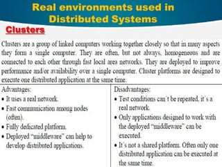 12
Real environments used in
Distributed Systems
Clusters
 