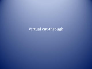 Virtual cut-through
 