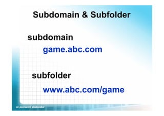 Subdomain & Subfolder

subdomain
   game.abc.com


subfolder
   www.abc.com/game
 