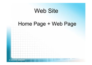 Web Site

Home Page + Web Page
 