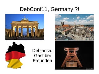 DebConf11, Germany ?! Debian zu Gast bei Freunden 