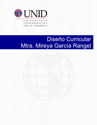 Diseño Curricular
Mtra. Mireya García Rangel
 