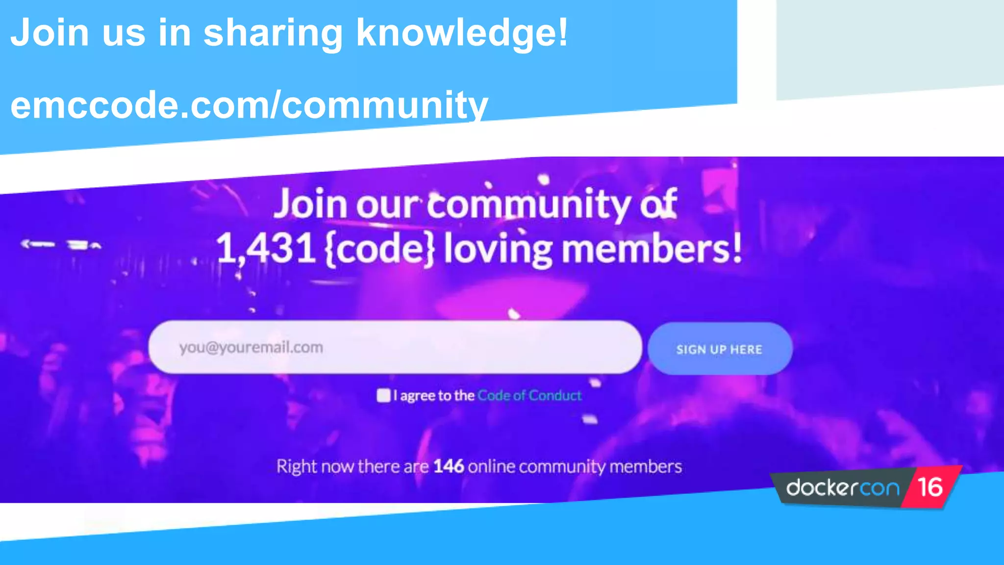 Join us in sharing knowledge!
emccode.com/community
 