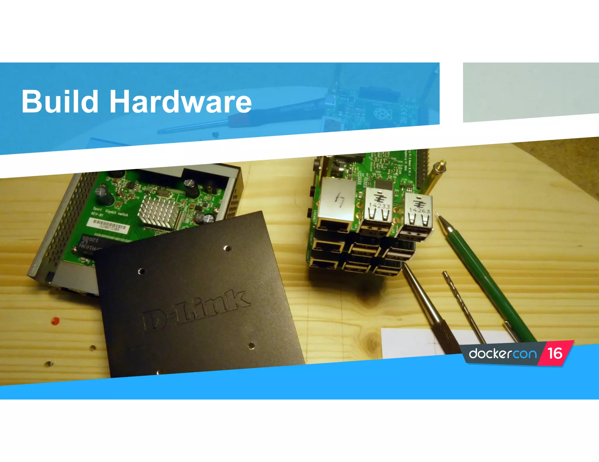 Build Hardware
 