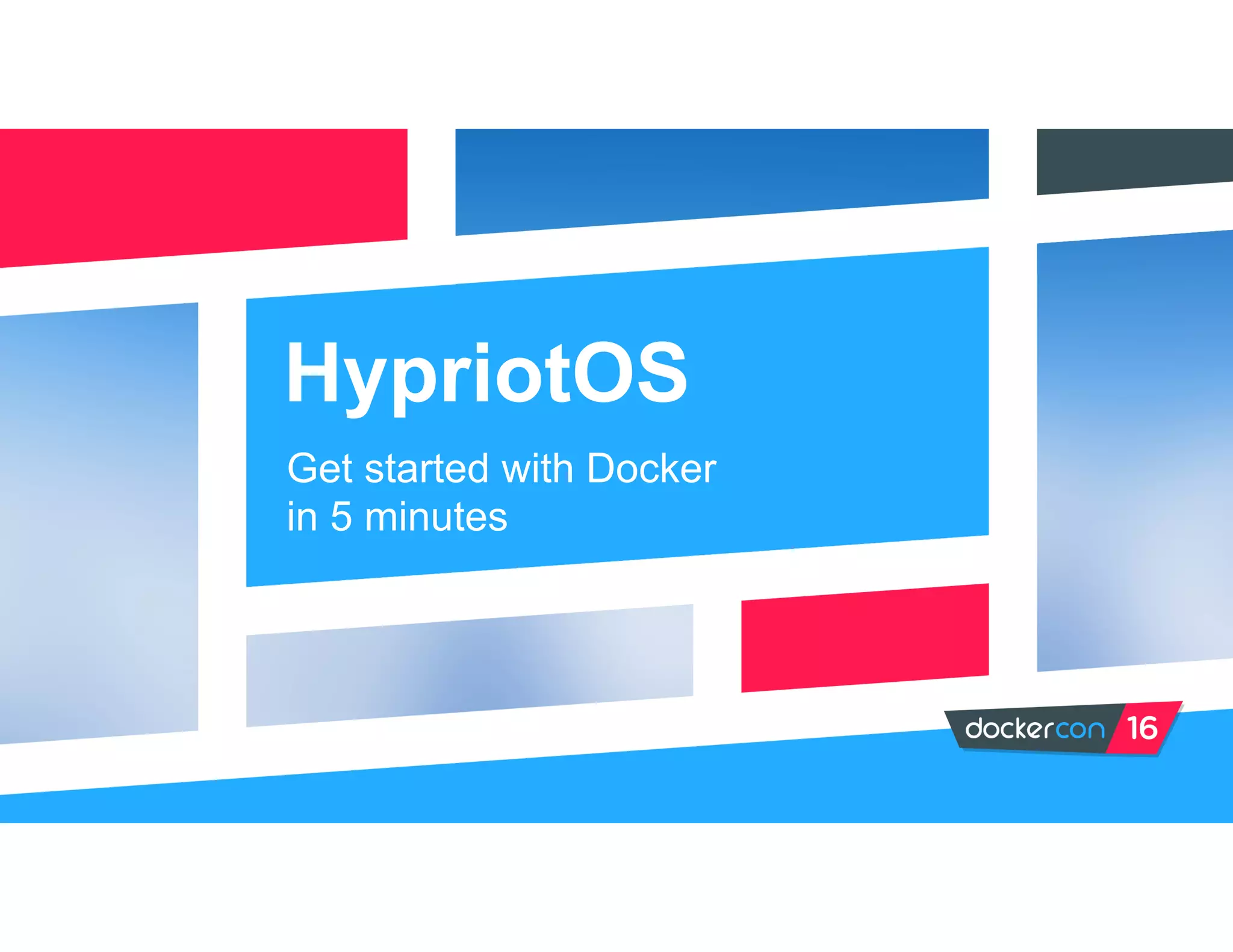 HypriotOS
Get started with Docker
in 5 minutes
 
