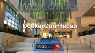 DockerCon Recap
 