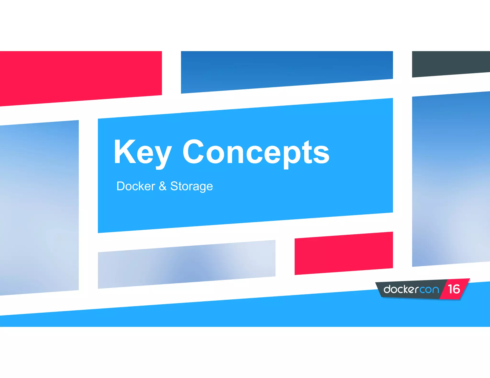 Key Concepts
Docker & Storage