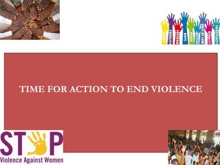 TIME FOR ACTION TO END VIOLENCE
 
 