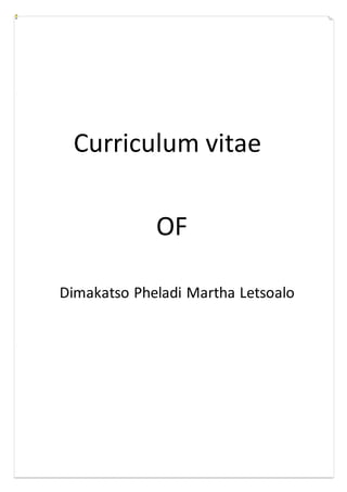 Curriculum vitae
OF
Dimakatso Pheladi Martha Letsoalo
 