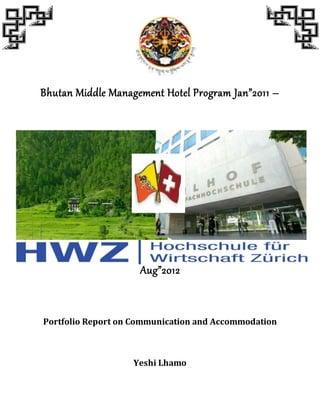 sasa
Bhutan Middle Management Hotel Program Jan”2011 –
Aug”2012
Portfolio Report on Communication and Accommodation
Yeshi Lhamo
 