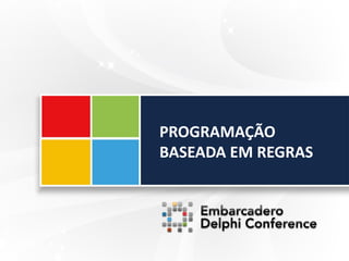 PROGRAMAÇÃO
BASEADA EM REGRAS
 