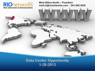 Mark Bilton-Smith – President
mark.b@rionetworks.com - 541-492-3030
 