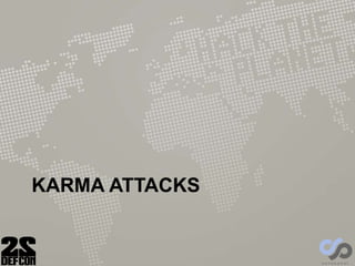 KARMA ATTACKS
 