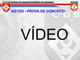 SISTED - PROVA DE CONCEITO

VÍDEO

 