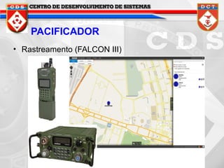 PACIFICADOR
• Rastreamento (FALCON III)

 