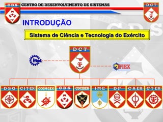 INTRODUÇÃO
Sistema de Ciência e Tecnologia do Exército

 