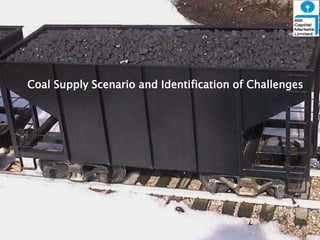 Coal Supply Scenario and Identification of Challenges
 