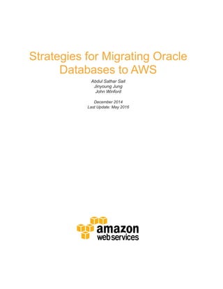Strategies for Migrating Oracle
Databases to AWS
Abdul Sathar Sait
Jinyoung Jung
John Winford
December 2014
Last Update: May 2016
 
