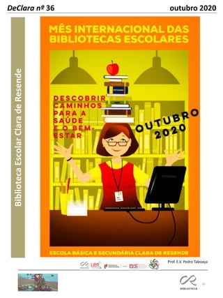47
DeClara nº 36 outubro 2020
BibliotecaEscolarClaradeResende
Prof. E.V. Pedro Taboaço
 