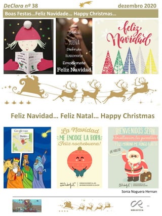 44
DeClara nº 38 dezembro 2020
Boas Festas…Feliz Navidade… Happy Christmas…
Sonia Noguera Hernan
Feliz Navidad… Feliz Natal… Happy Christmas
 