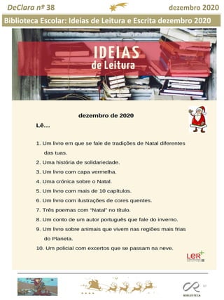 97
Biblioteca Escolar: Ideias de Leitura e Escrita dezembro 2020
DeClara nº 38 dezembro 2020
 