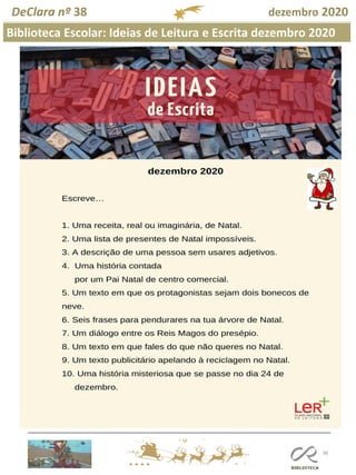 98
Biblioteca Escolar: Ideias de Leitura e Escrita dezembro 2020
DeClara nº 38 dezembro 2020
 