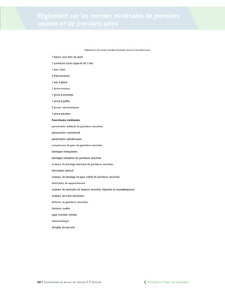 241 | Secourisme en milieu de travail | 7e
édition
Règlement sur les normes minimales de premiers
secours et de premiers soins
	 Retour à la Table des matières
 