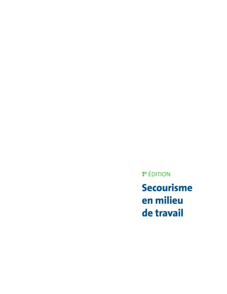 Secourisme
en milieu
de travail
7 
e
édition
 