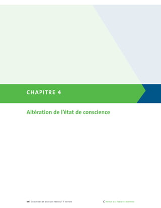 59 | Secourisme en milieu de travail | 7e
édition
Chapitre 4
Altération de l’état de conscience
	 Retour à la Table des matières
 